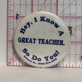 Hey I Know a Great Teacher So Do You  Button Pinback