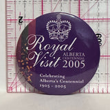 Royal Visit Alberta Centennial 2005  Button Pinback
