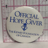 Offical Hope Giver The Kidney Foundation of Canada  Button Pinback