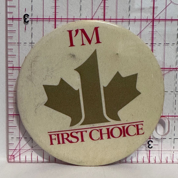 I' First Choice  Button Pinback