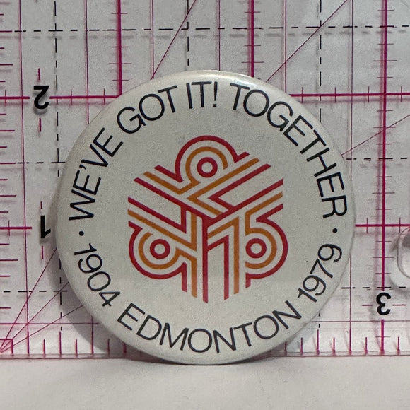 We've Got it Together 1904 Edmonton 1979  Button Pinback