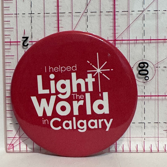 I Helped Light The World in Calgary  Button Pinback