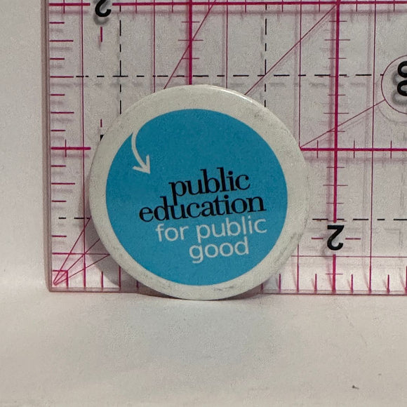 Public Education For Public Good  Button Pinback