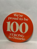 We're Proud to be 100 Strong in Ontario  Button Pinback