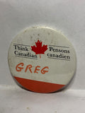 Think Canadian Greg Logo  Button Pinback