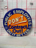 Public Employees Don't Contract Out Do it Better  Button Pinback