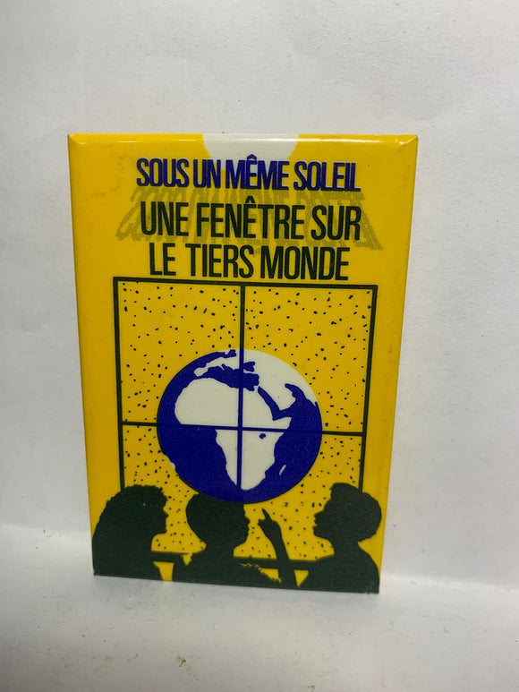 Sous un Meme Soleil une Fanetre sur le tiers Monde  Button Pinback