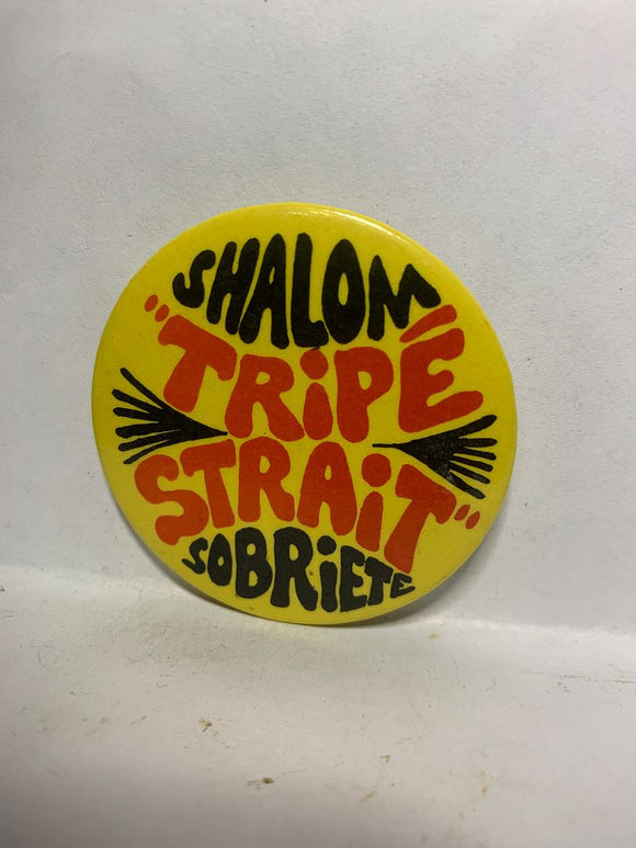 Shalom Tripe Strait Sobriete  Button Pinback