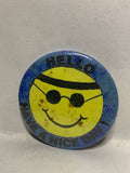 Hello Have a nice Day Cool Smiling Face  Button Pinback
