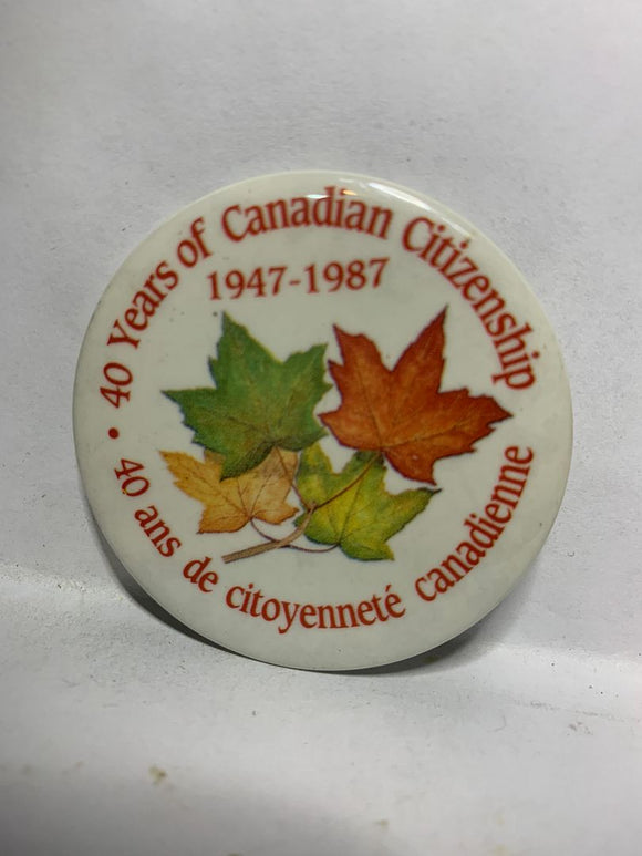 40 Years of Canadian Citizenship 1947 1987  Button Pinback