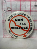 Non a la Violence Maison Unies-vers-femmes  Button Pinback