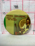 Michel Melangon Donne Moe Un Whisky  Button Pinback