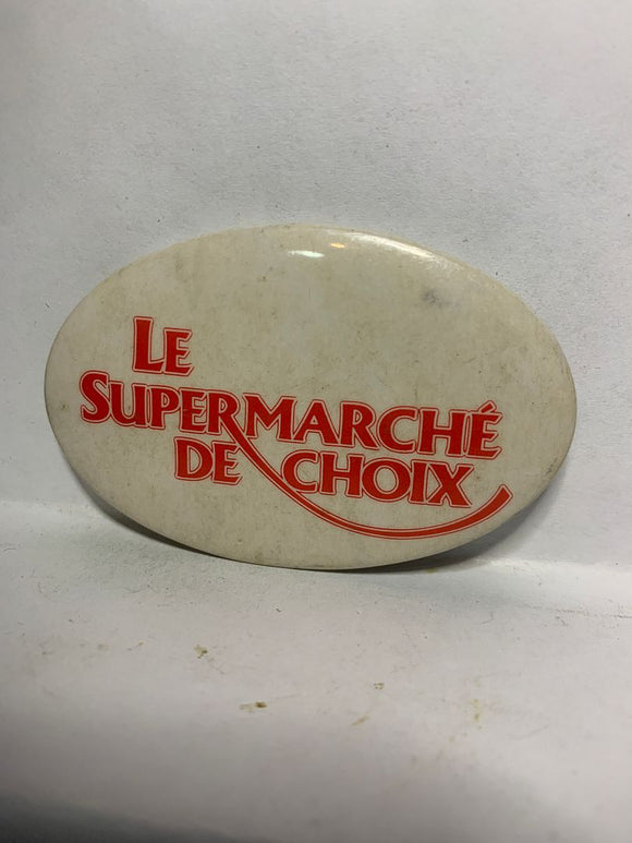 Le Supermarche De Choix  Button Pinback