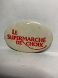Le Supermarche De Choix  Button Pinback