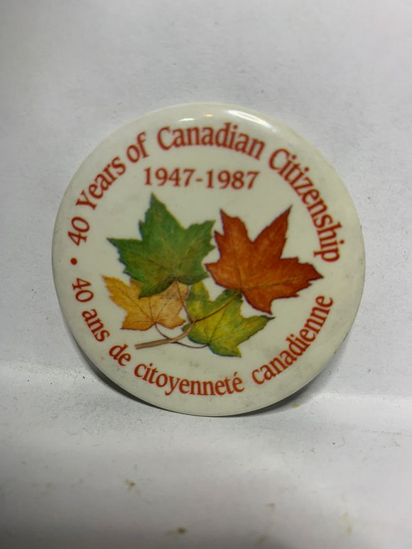 40 Years of canadian Citizenship 1947 1987  Button Pinback