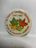 40 Years of canadian Citizenship 1947 1987  Button Pinback