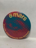 8 Mars Jourwee internatrenale des femmer  Button Pinback