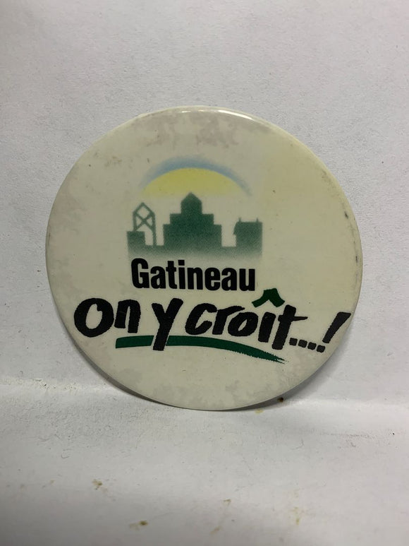 Gatineau on y croit City  Button Pinback