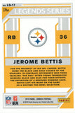 LS-17 Jerome Bettis The Legends Series Pittsburgh Steelers 2019 Donruss Football  Card