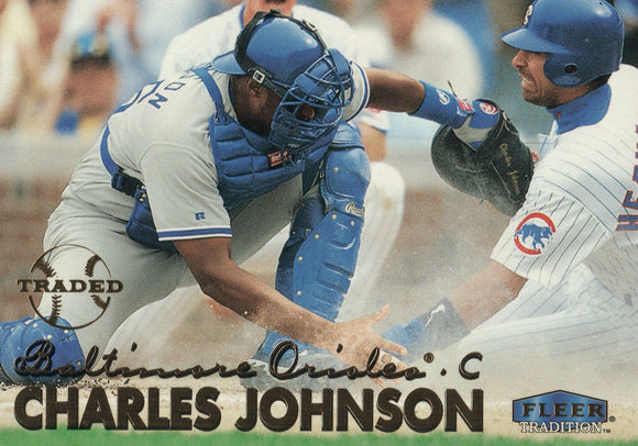 #128 Charles Johnson  Baltimore Orioles 1999 Fleer Tradition Baseball Card OB