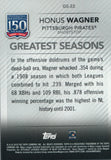 GS-22 Honus Wagner Greatest Seasons Pittsburgh Pirates 2019 Topps Series 2 Baseball Card GAL