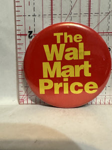 The Wal - Mart Price Button Pinback