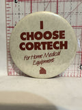 I Choose Cortech For Home Medical Equipment Button Pinback
