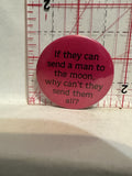 If They Can Send a Man to the Moon Button Pinback