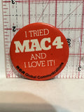 I Tried MAC4 and I Love it RCA Global Communications Button Pinback