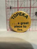 Topeka a Great Place to Live Button Pinback