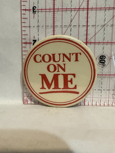 Count on Me Button Pinback