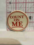 Count on Me Button Pinback