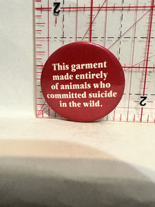 This garment made of animals slogan Button Pinback