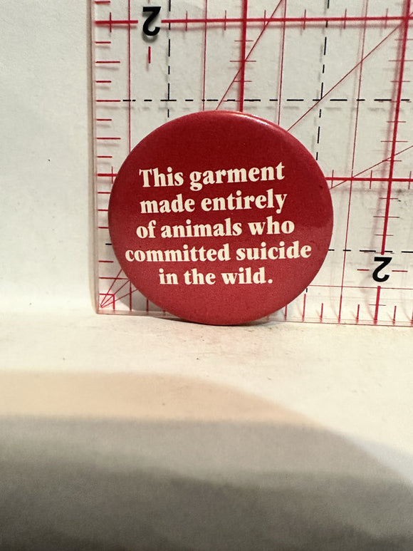 This garment made of animals slogan Button Pinback