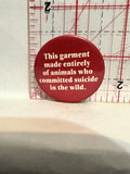 This garment made of animals slogan Button Pinback
