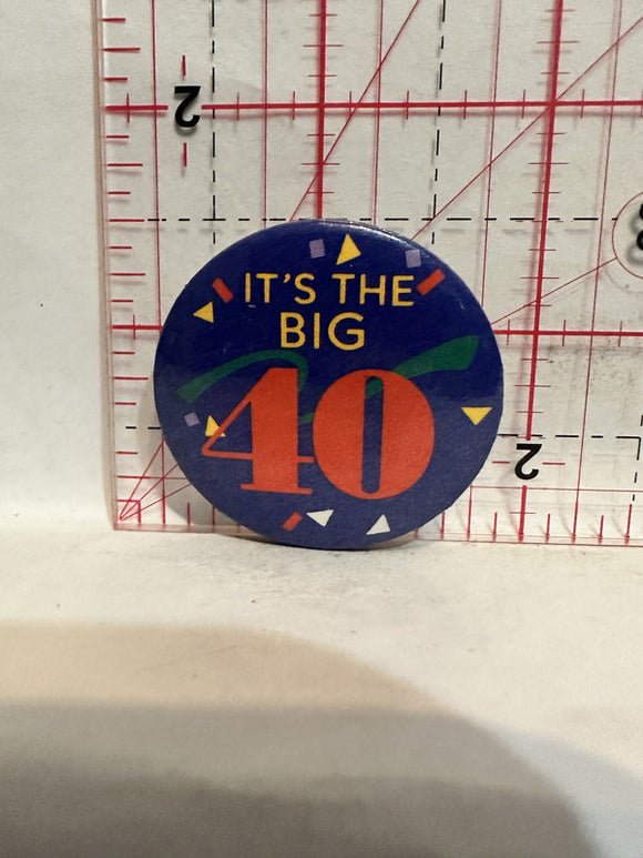 It's the Big 40 Button Pinback