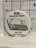 You Deserve Credit Mohawk Ask ME for Details Button Pinback