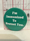 I'm Immunized to protect you Button Pinback