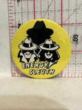 Energy Sleuth Button Pinback