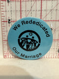 We Rededicated Our Marriage Button Pinback