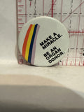 Make a Miracle Be a Organ Donor Button Pinback
