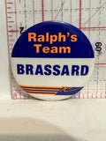 Ralph's Team Brassard PC Political Button Pinback