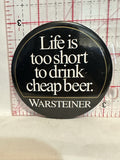 Life is too short to drink cheap beer Warsteiner Button Pinback