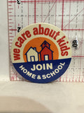 We Care about kids Join Home & School Button Pinback