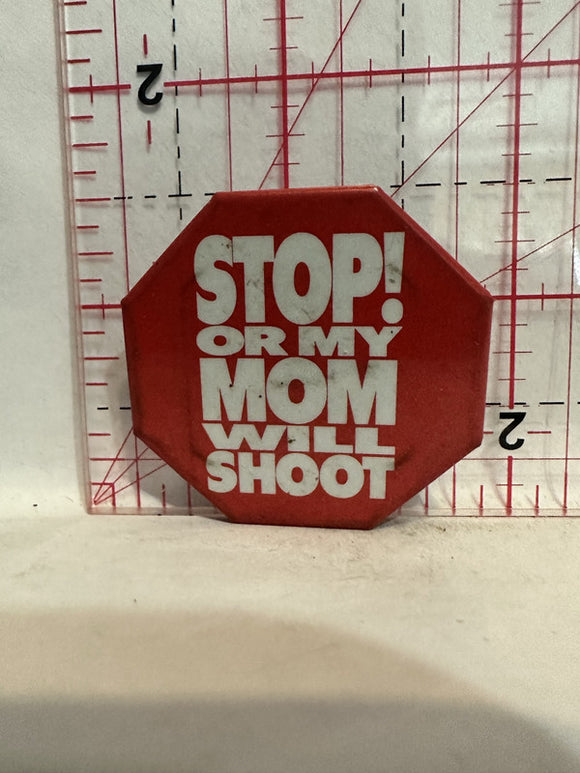 Stop or my Mom will Shoot Movie Poster Button Pinback