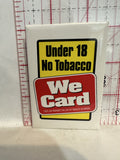 We Card Under 18 Button Pinback
