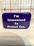 I'm Immunized to protect you Button Pinback
