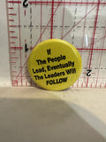 If the people lead eventually the leaders will follow Button Pinback
