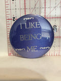 I Like Being Me Button Pinback