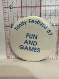 Trinity Festival '87 Fun and Games Button Pinback